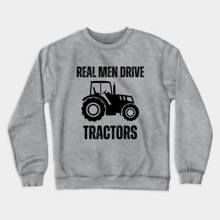 Real men drive tractors - Farmer Crewneck Sweatshirt